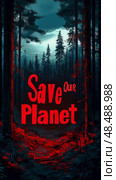 Environmental advocacy concept: Urgent plea to Save Our Planet against the backdrop of a dark and ethereal forest. Стоковое AI-изображение, AI-художник Данила Большаков / Фотобанк Лори