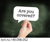 Are you covered? written on a speechbubble. Стоковое фото, агентство Ingram Publishing / Фотобанк Лори