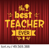 Best teacher ever vector, trophy congratulating professional educator. Education and teaching occupation, master. Foliage and ribbons, decoration. Red curtain theater background. Best Teacher Ever Trophy for Educator or Tutor. Стоковая иллюстрация, агентство Ingram Publishing / Фотобанк Лори