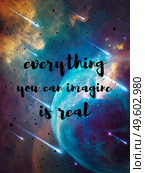 Everything you can imagine is real, inspirational quote by Picasso. Trendy text art design, cosmic style background with falling stars and colorful exploding nebula. Conceptual illustration for print. Стоковое фото, агентство Ingram Publishing / Фотобанк Лори