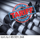 Steel and aluminum tariffs in the United states as a stamp on metal background as an economic trade taxation dispute over import and exports concept as a 3D illustration. Стоковое фото, агентство Ingram Publishing / Фотобанк Лори