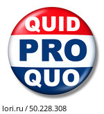 Quid pro quo as a business transaction or unethical political action in giving something for a favour as an exchange or transfer of services or goods as a give and take symbol politics button as a 3D illustration. Стоковое фото, агентство Ingram Publishing / Фотобанк Лори