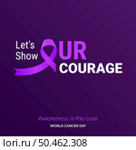 Let’s Show Our Courage Ribbon Typography. Awareness is the cure - World Cancer Day. Стоковая иллюстрация, агентство Ingram Publishing / Фотобанк Лори