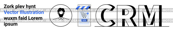 CRM text, user avatar with a beard, mobile shopping app with a storefront icon, and a shopping cart icon. Ideal for websites, app interfaces, marketing materials, presentations, e-commerce sites. Modern CRM Elements with User Avatar, Shopping Cart, and Storefront. Стоковая иллюстрация, агентство Ingram Publishing / Фотобанк Лори