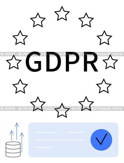 GDPR text encircled by stars, data storage icon with arrows, and checkmark on document. Ideal for data protection, privacy policies, EU regulations, compliance, digital security, legal requirements. GDPR Compliance Concept with Stars, Data Storage Icon, and Checkmark for EU Data Protection. Стоковая иллюстрация, агентство Ingram Publishing / Фотобанк Лори