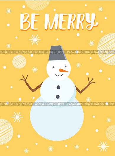 Happy snowman alone on yellow xmas background. Be merry caption on postcard. Alive unreal character from three snowballs and dressed in bucket. Holiday decoration for christmas. Vector greeting card. Snowman, Winter Holiday Decor, Be Merry Caption. Стоковая иллюстрация, агентство Ingram Publishing / Фотобанк Лори
