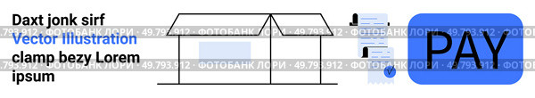 House icon next to a sequence of receipts and a blue PAY button. Ideal for financial services, e-commerce, online payments, invoicing platforms, mobile banking, fintech apps, billing systems. Payment Processing Screen with Iconic House, Receipt and PAY Button. Стоковая иллюстрация, агентство Ingram Publishing / Фотобанк Лори