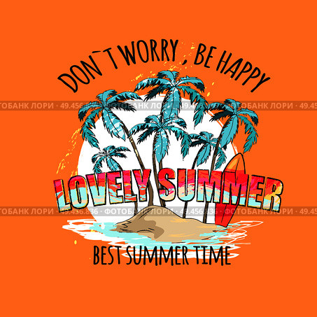 Lovely summer, dont worry be happy, best time signs on bright poster with tall palms on small sandy island and glossy surfboard vector illustration.. Lovely Summer Bright Poster with Palms on Island. Стоковая иллюстрация, агентство Ingram Publishing / Фотобанк Лори