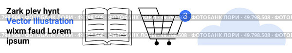 Open book icon, shopping cart icon with notification badge showing number 3, cloud icon, text elements. Ideal for digital reading, online shopping, cloud storage, UIUX design, e-commerce, libraries. Open Book, Shopping Cart with Notification Icon, and Cloud, Minimalist Vector Design. Стоковая иллюстрация, агентство Ingram Publishing / Фотобанк Лори