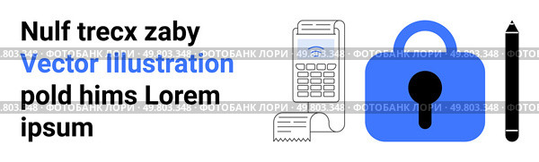 Payment terminal with receipt, blue padlock with keyhole, black pen next to placeholder text. Ideal for digital security, payment solutions, advertising, infographics, tech articles, e-commerce. Digital Security Concept with Payment Terminal, Padlock, Text, and Pen. Стоковая иллюстрация, агентство Ingram Publishing / Фотобанк Лори