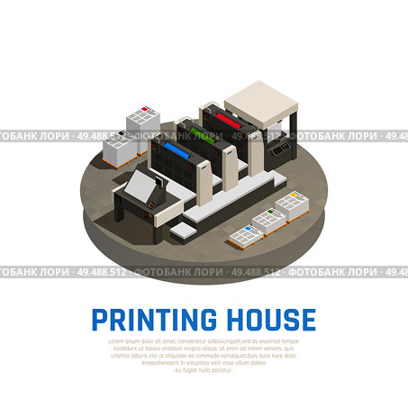 Printing house facility equipment isometric composition with offset press preprint cutting binding brochures documents round vector illustration. Стоковая иллюстрация, агентство Ingram Publishing / Фотобанк Лори