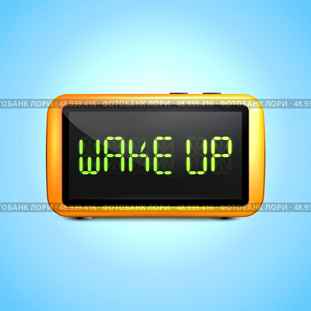 Realistic digital alarm clock with lcd display wake up concept text vector illustration. Стоковая иллюстрация, агентство Ingram Publishing / Фотобанк Лори
