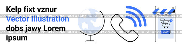 Text elements, globe illustration, phone receiver with connection signal, and mobile shopping app interface with buy button. Ideal for business, communication, e-commerce, technology, connectivity. Business Communication and E-Commerce Vector with Globe, Phone, and Shopping App. Стоковая иллюстрация, агентство Ingram Publishing / Фотобанк Лори